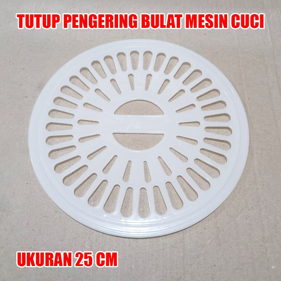 Tutup Pengering BULAT 25 CM Mesin Cuci 2 Tabung/Spinner Cup 25CM - D0130